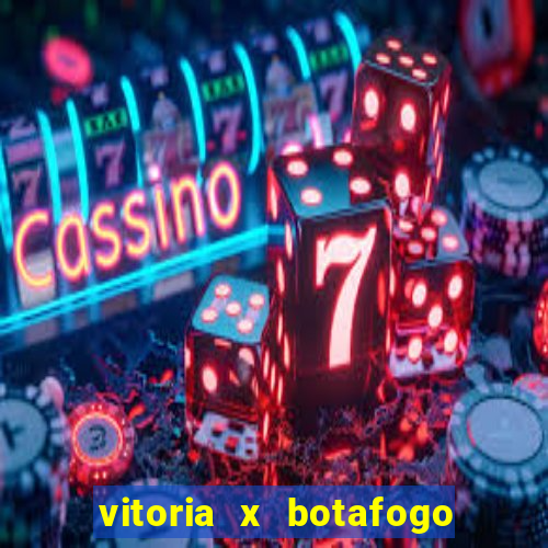 vitoria x botafogo sp futemax